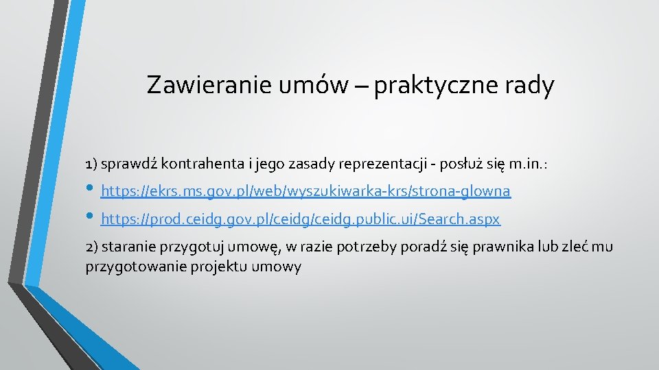 Zawieranie umów – praktyczne rady 1) sprawdź kontrahenta i jego zasady reprezentacji - posłuż