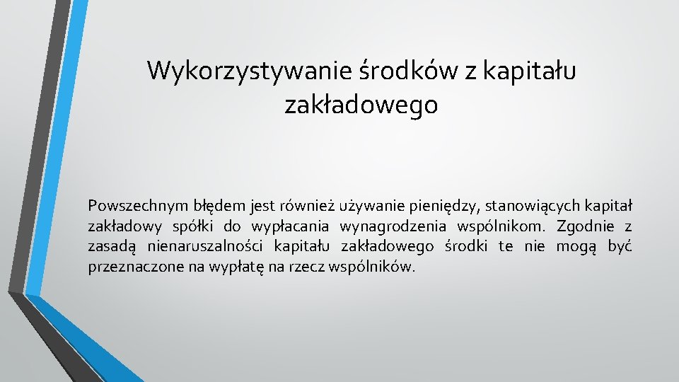 Wykorzystywanie środków z kapitału zakładowego Powszechnym błędem jest również używanie pieniędzy, stanowiących kapitał zakładowy