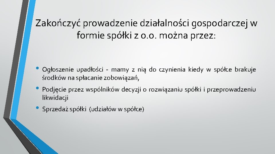 Zakończyć prowadzenie działalności gospodarczej w formie spółki z o. o. można przez: • Ogłoszenie