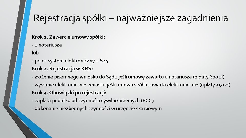 Rejestracja spółki – najważniejsze zagadnienia Krok 1. Zawarcie umowy spółki: - u notariusza lub