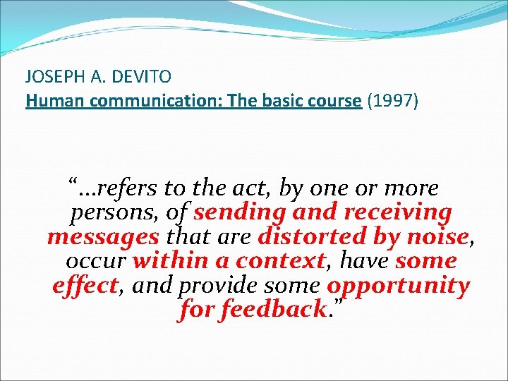 JOSEPH A. DEVITO Human communication: The basic course (1997) “. . . refers to JOSEPH A. DEVITO Human communication: The basic course (1997) “. . . refers to