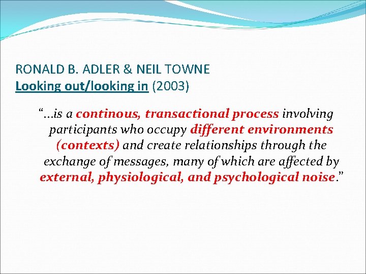 RONALD B. ADLER & NEIL TOWNE Looking out/looking in (2003) “. . . is RONALD B. ADLER & NEIL TOWNE Looking out/looking in (2003) “. . . is