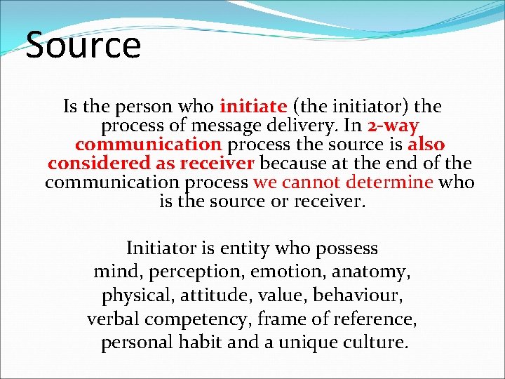 Source Is the person who initiate (the initiator) the process of message delivery. In Source Is the person who initiate (the initiator) the process of message delivery. In