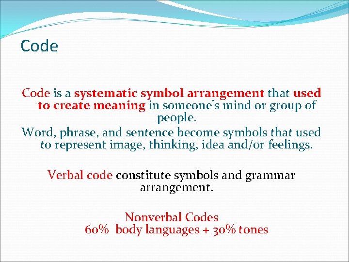 Code is a systematic symbol arrangement that used to create meaning in someone's mind Code is a systematic symbol arrangement that used to create meaning in someone's mind