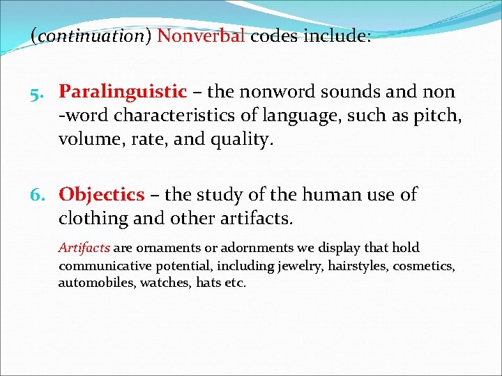 (continuation) Nonverbal codes include: 5. Paralinguistic – the nonword sounds and non -word characteristics (continuation) Nonverbal codes include: 5. Paralinguistic – the nonword sounds and non -word characteristics
