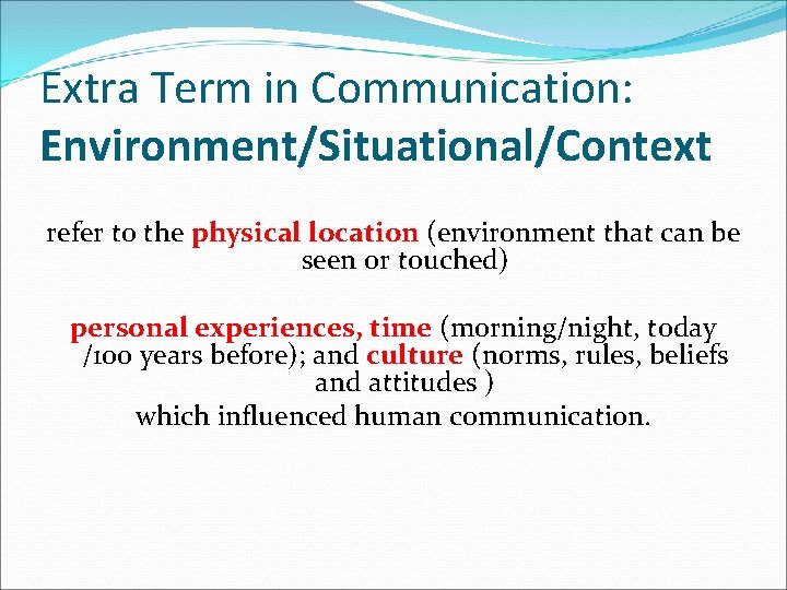 Extra Term in Communication: Environment/Situational/Context refer to the physical location (environment that can be Extra Term in Communication: Environment/Situational/Context refer to the physical location (environment that can be