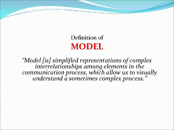 Definition of MODEL “Model [is] simplified representations of complex interrelationships among elements in the