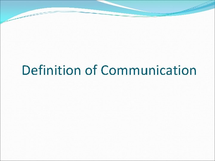 Definition of Communication Definition of Communication