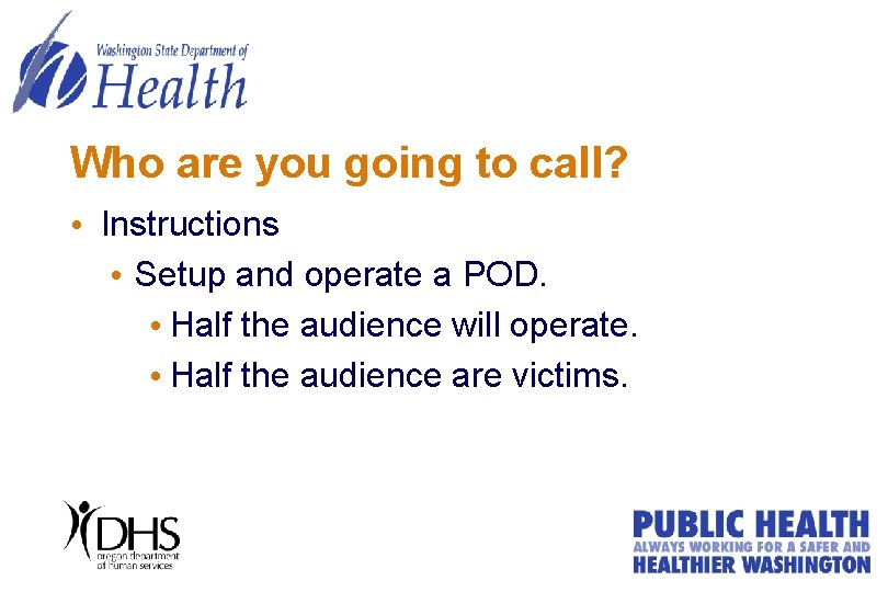 Who are you going to call? • Instructions • Setup and operate a POD. Who are you going to call? • Instructions • Setup and operate a POD.