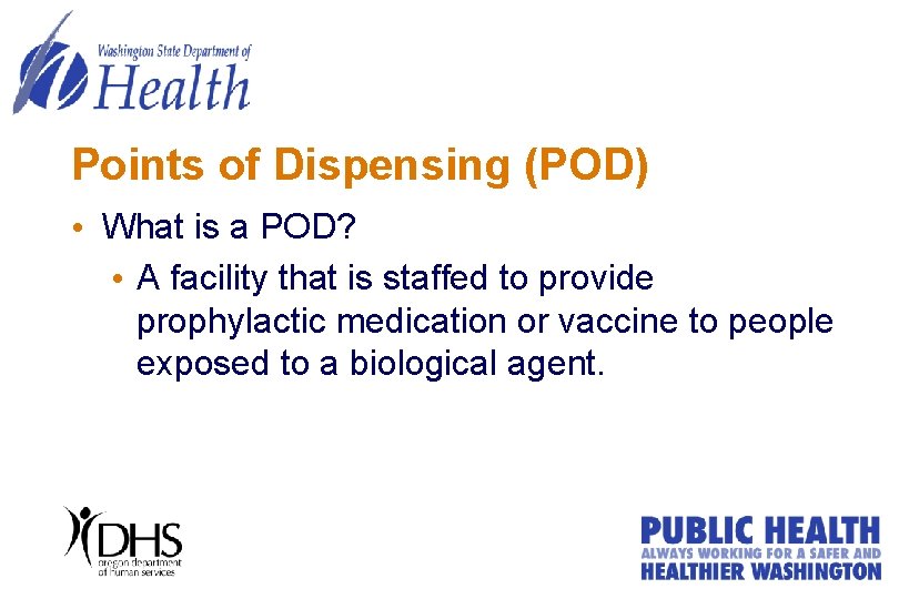 Points of Dispensing (POD) • What is a POD? • A facility that is Points of Dispensing (POD) • What is a POD? • A facility that is