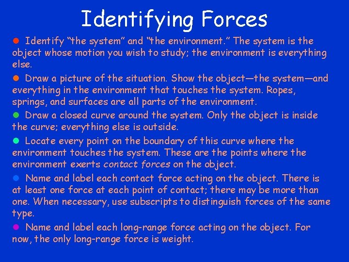 Identifying Forces l Identify “the system” and “the environment. ” The system is the