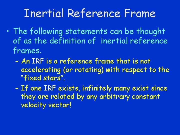 Inertial Reference Frame • The following statements can be thought of as the definition