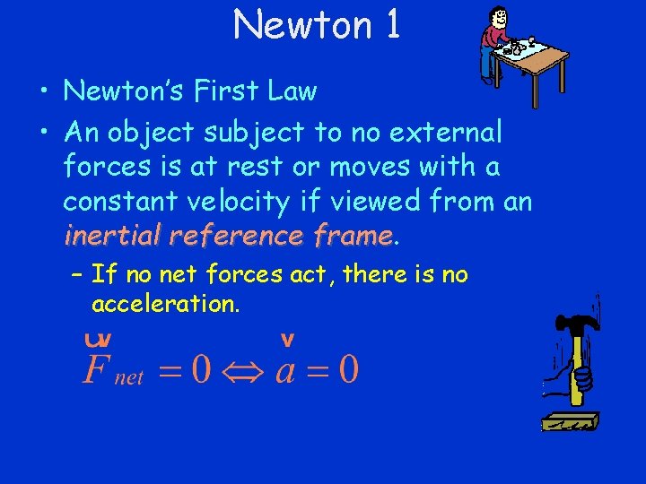 Newton 1 • Newton’s First Law • An object subject to no external forces