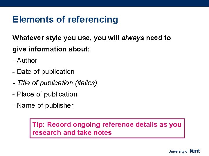 Elements of referencing Whatever style you use, you will always need to give information