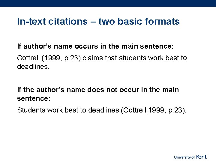 In-text citations – two basic formats If author’s name occurs in the main sentence: