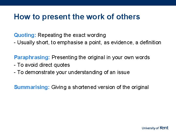 How to present the work of others Quoting: Repeating the exact wording - Usually