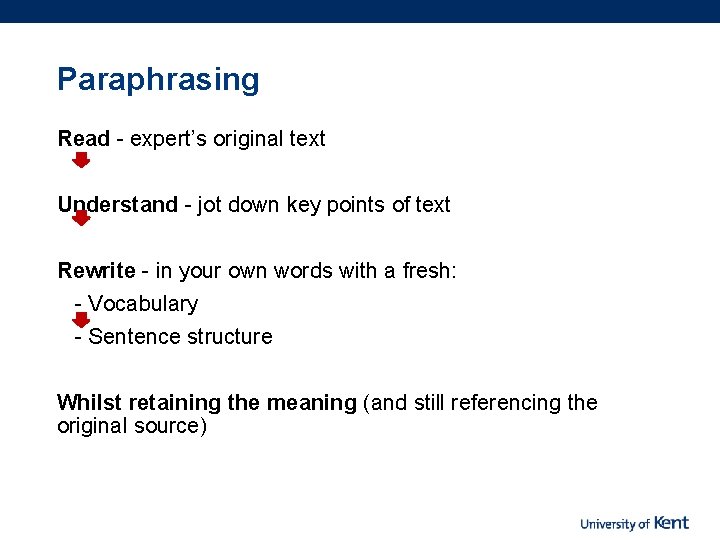 Paraphrasing Read - expert’s original text Understand - jot down key points of text