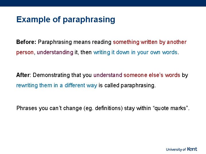 Example of paraphrasing Before: Paraphrasing means reading something written by another person, understanding it,