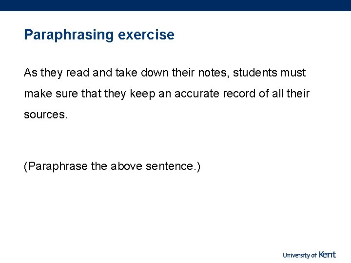 Paraphrasing exercise As they read and take down their notes, students must make sure
