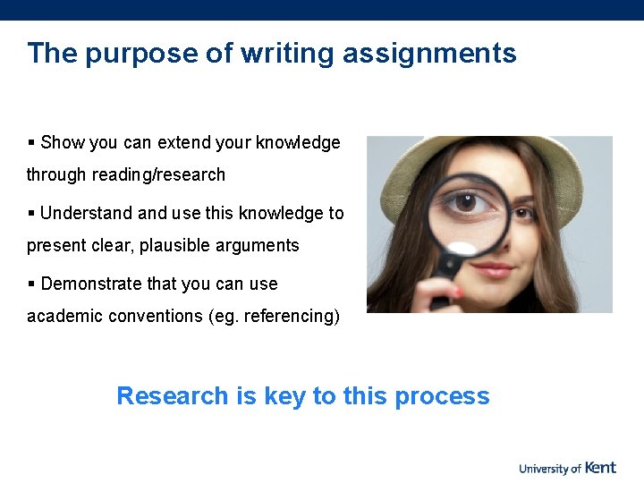 The purpose of writing assignments § Show you can extend your knowledge through reading/research