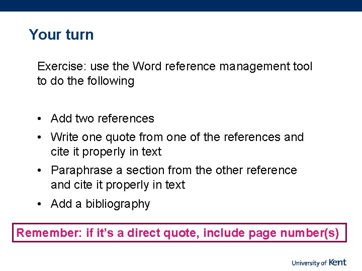 Your turn Exercise: use the Word reference management tool to do the following •