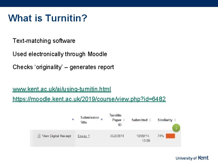 What is Turnitin? Text-matching software Used electronically through Moodle Checks ‘originality’ – generates report