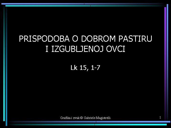 PRISPODOBA O DOBROM PASTIRU I IZGUBLJENOJ OVCI Lk 15, 1 -7 Grafika i zvuk