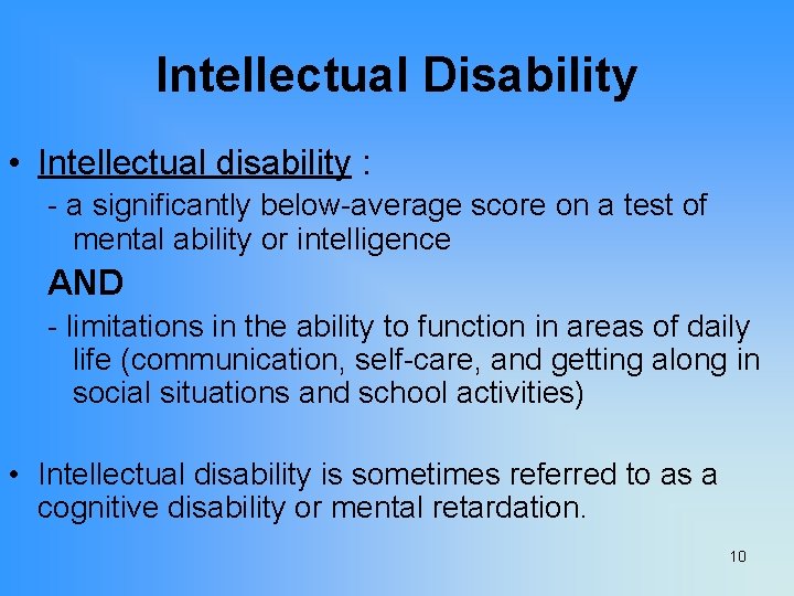 Intellectual Disability • Intellectual disability : - a significantly below-average score on a test
