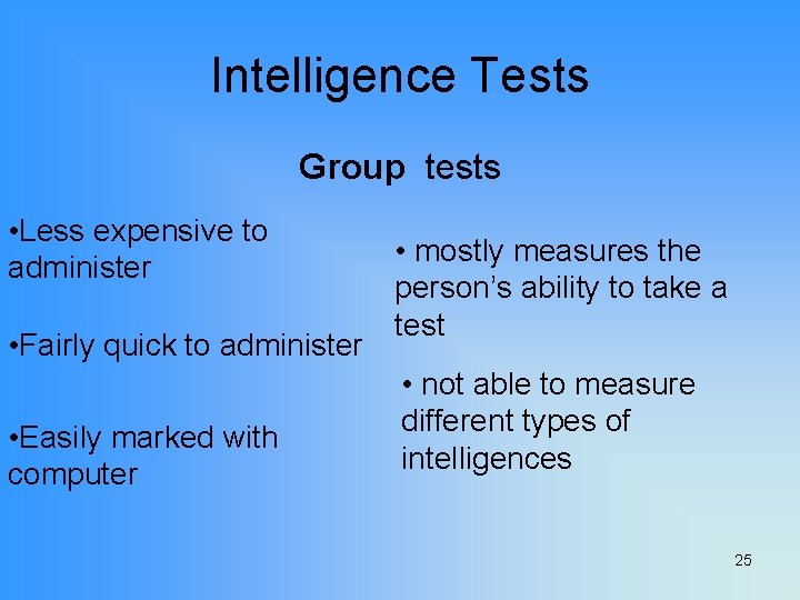 Intelligence Tests Group tests • Less expensive to administer • Fairly quick to administer