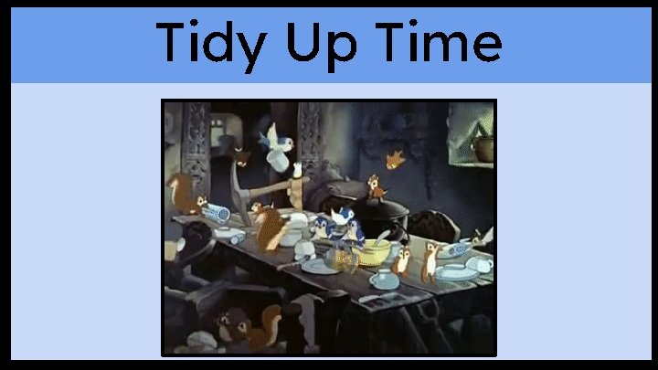 Tidy Up Time 