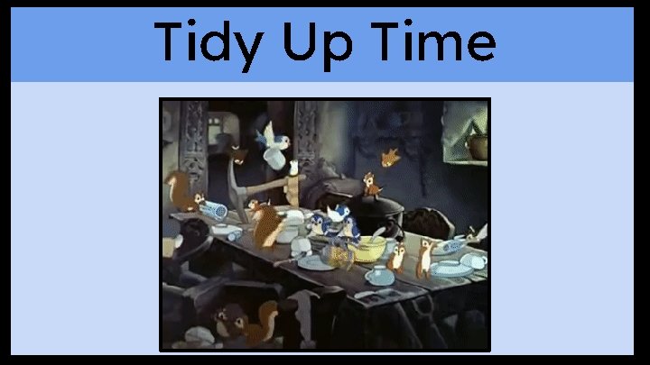 Tidy Up Time 