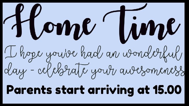 Parents start arriving at 15. 00 