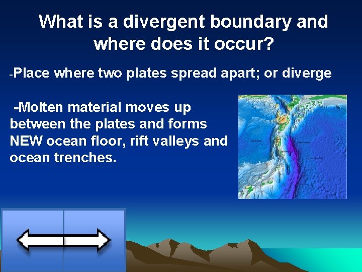 What is a divergent boundary and where does it occur? -Place where two plates