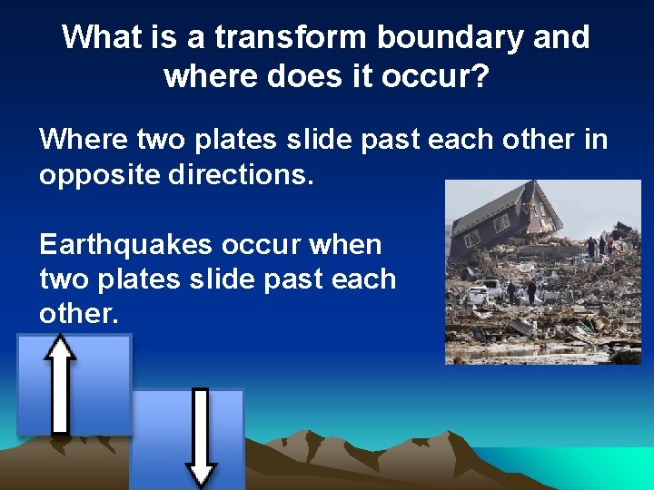 What is a transform boundary and where does it occur? Where two plates slide