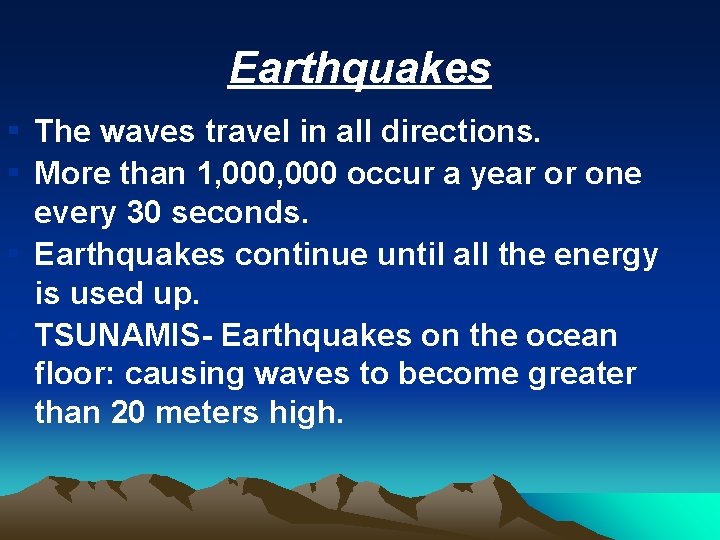 Earthquakes ▪ The waves travel in all directions. ▪ More than 1, 000 occur