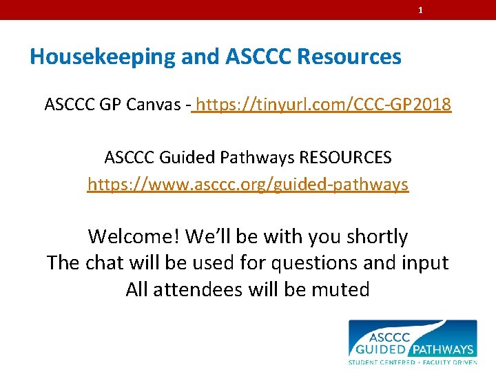 1 Housekeeping and ASCCC Resources ASCCC GP Canvas - https: //tinyurl. com/CCC-GP 2018 ASCCC