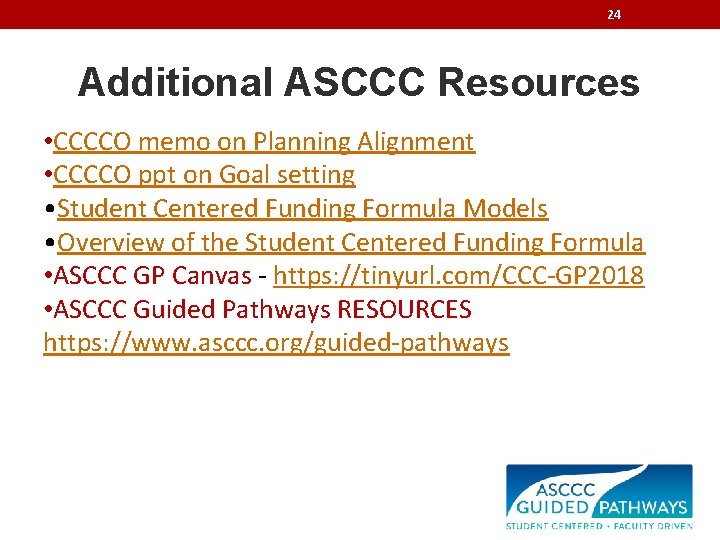 24 Additional ASCCC Resources • CCCCO memo on Planning Alignment • CCCCO ppt on