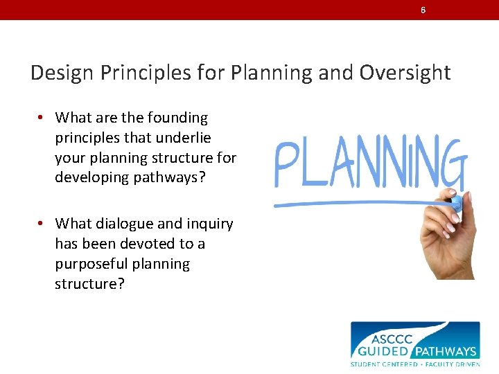 6 Design Principles for Planning and Oversight • What are the founding principles that
