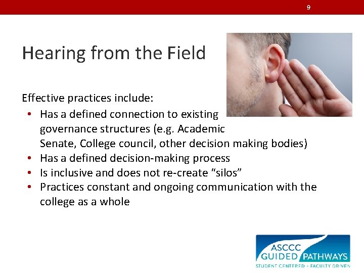 9 Hearing from the Field Effective practices include: • Has a defined connection to