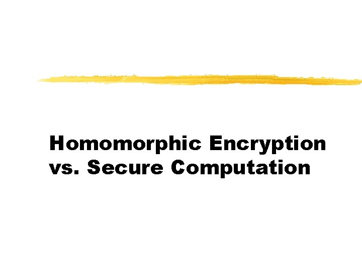 Homomorphic Encryption vs. Secure Computation 