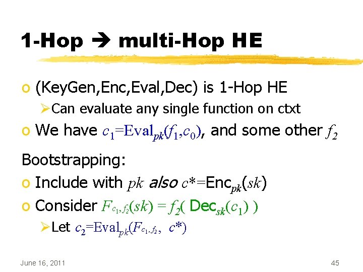 1 -Hop multi-Hop HE o (Key. Gen, Enc, Eval, Dec) is 1 -Hop HE