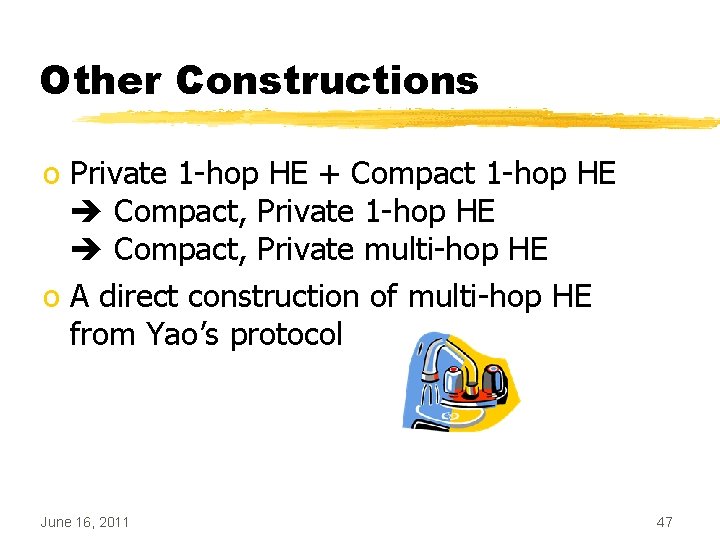 Other Constructions o Private 1 -hop HE + Compact 1 -hop HE Compact, Private
