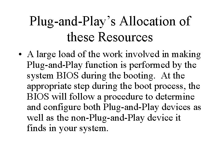 Plug-and-Play’s Allocation of these Resources • A large load of the work involved in Plug-and-Play’s Allocation of these Resources • A large load of the work involved in