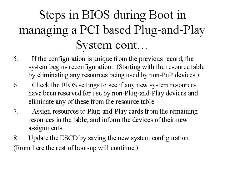 Steps in BIOS during Boot in managing a PCI based Plug-and-Play System cont… 5. Steps in BIOS during Boot in managing a PCI based Plug-and-Play System cont… 5.