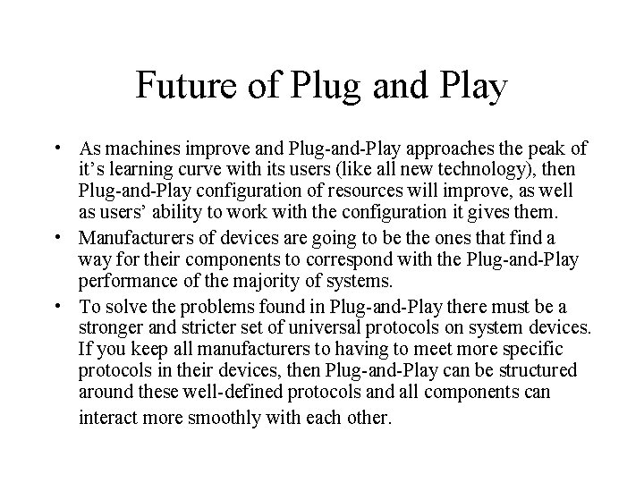 Future of Plug and Play • As machines improve and Plug-and-Play approaches the peak Future of Plug and Play • As machines improve and Plug-and-Play approaches the peak