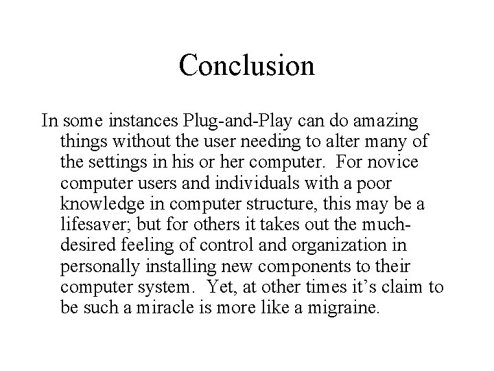 Conclusion In some instances Plug-and-Play can do amazing things without the user needing to Conclusion In some instances Plug-and-Play can do amazing things without the user needing to