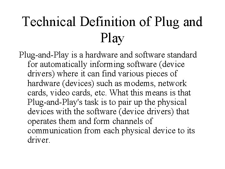 Technical Definition of Plug and Play Plug-and-Play is a hardware and software standard for Technical Definition of Plug and Play Plug-and-Play is a hardware and software standard for