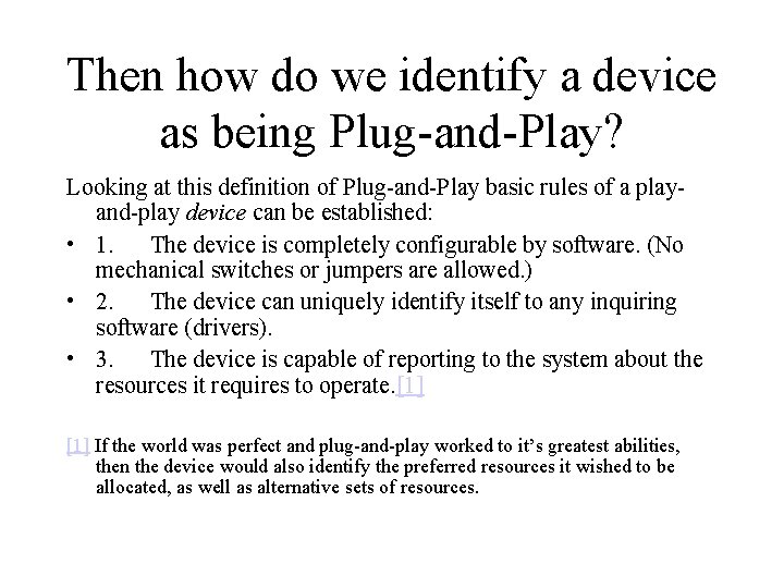 Then how do we identify a device as being Plug-and-Play? Looking at this definition Then how do we identify a device as being Plug-and-Play? Looking at this definition