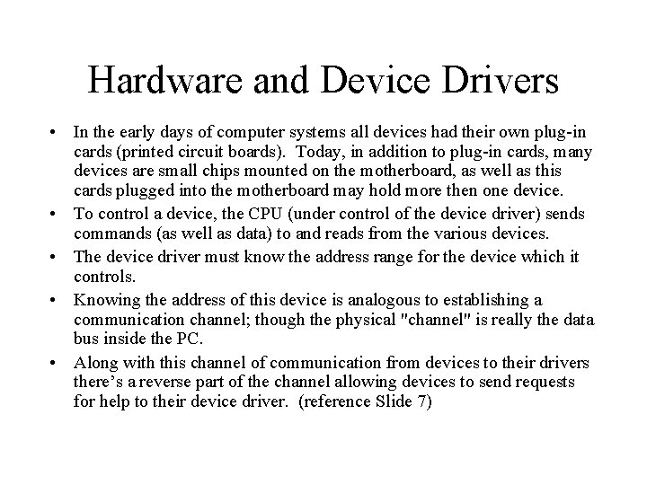 Hardware and Device Drivers • In the early days of computer systems all devices Hardware and Device Drivers • In the early days of computer systems all devices