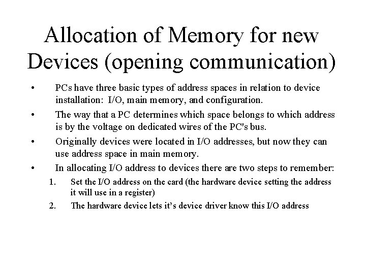 Allocation of Memory for new Devices (opening communication) • • PCs have three basic Allocation of Memory for new Devices (opening communication) • • PCs have three basic